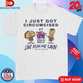 Official I Just Got Circumcised At Taco Bell Live Mas Me Saying I Miss My Foreskin Shirts