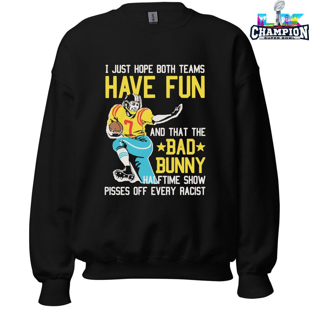 Official I Just Hope That Both Teams Have Fun And That The Bad Bunny Halftime Show Pisses Off Every Racist Shirts