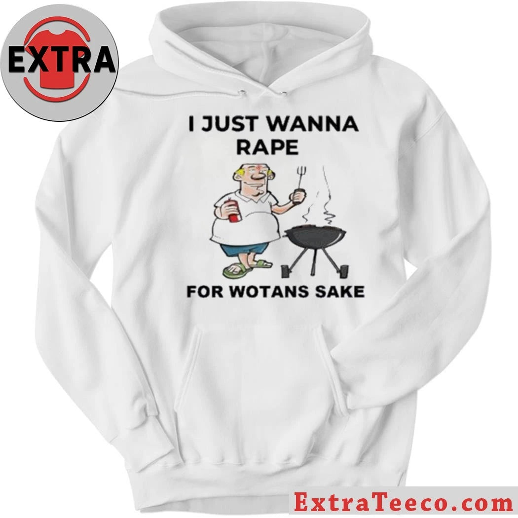Official I Just Wanna Rape For Wotans Sake Shirt