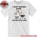 Official I Just Wanna Rape For Wotans Sake Shirt
