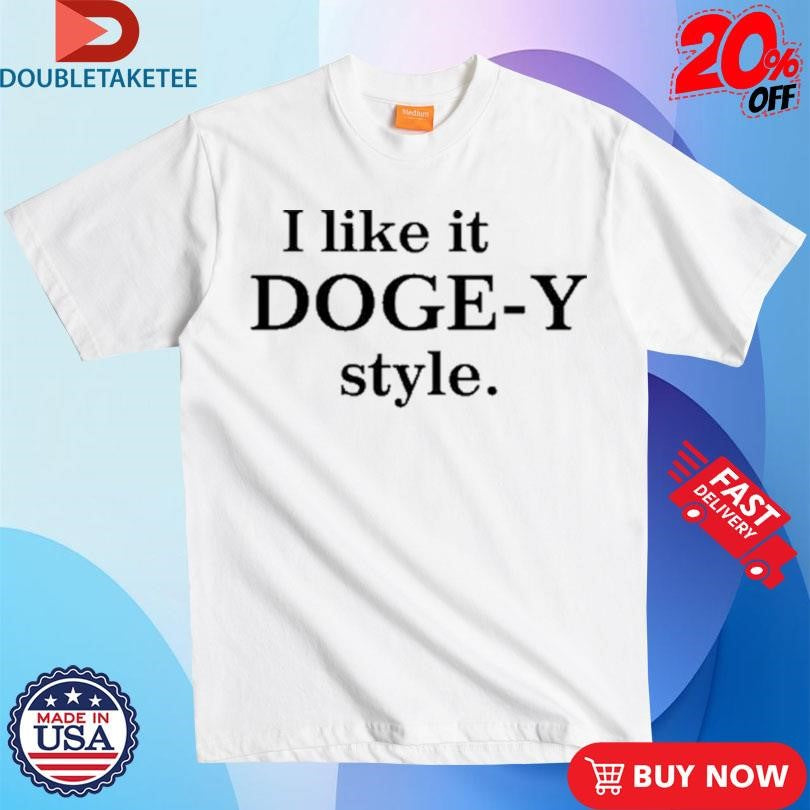 Official I Like It Doge-Y Style Shirts