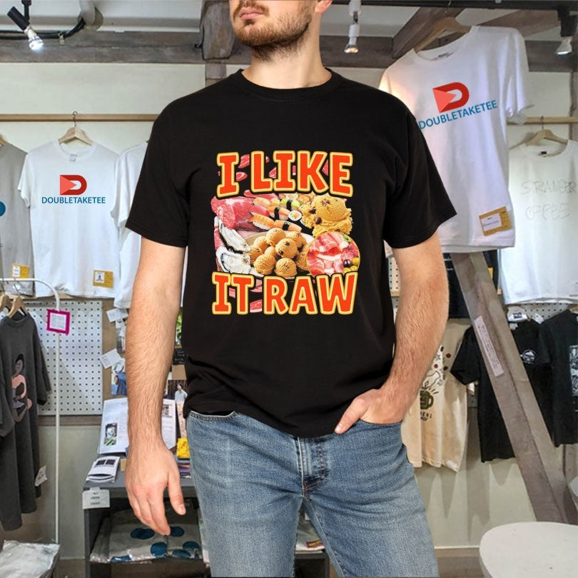 Official I Like It Raw Shirts
