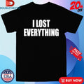 Official I Lost Everything Shirts