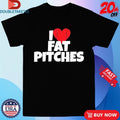 Official I Love Fat Pitches Shirts