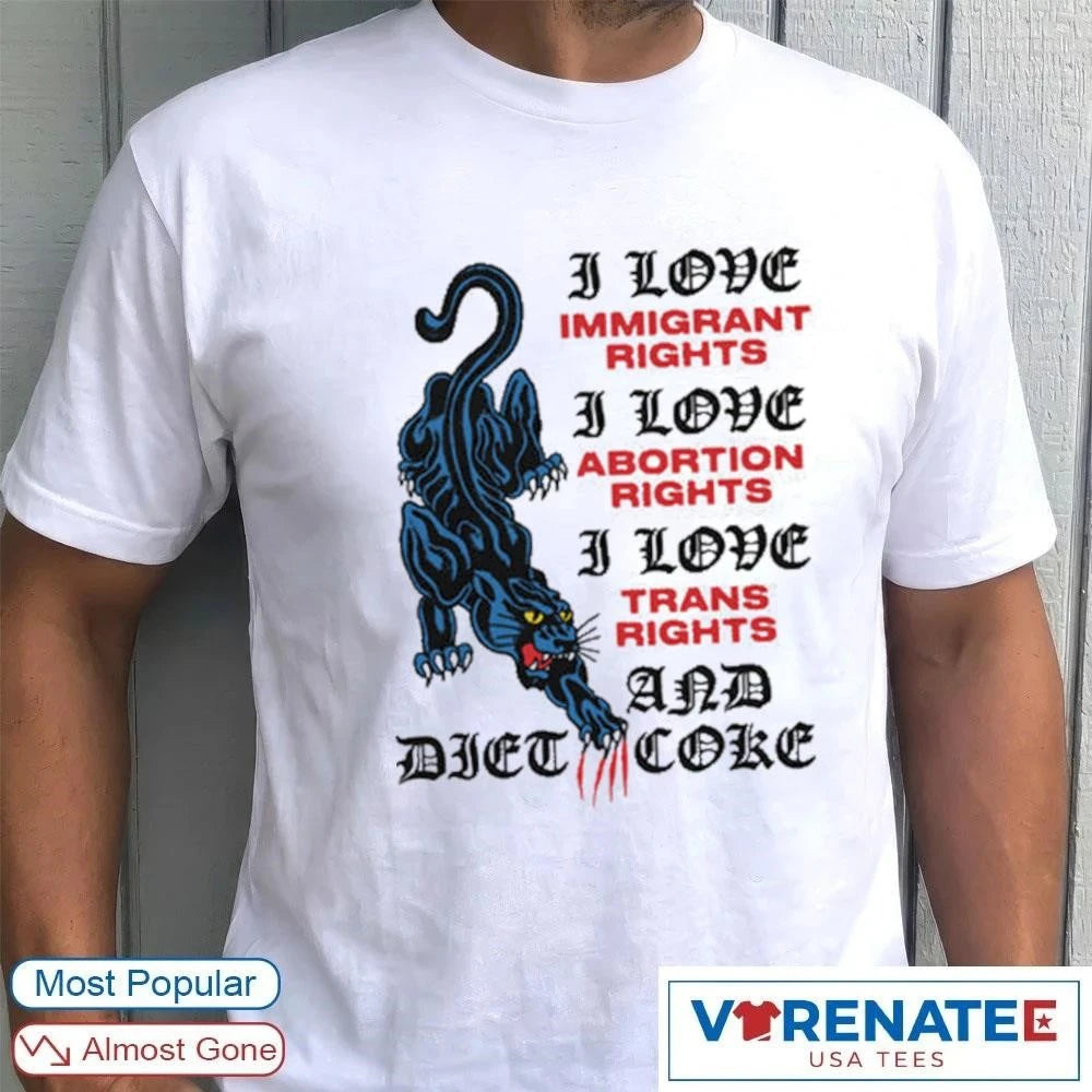Official I Love Immigrant Rights I Love Abortion Rights I Love Trans Rights And Diet Coke T-Shirt