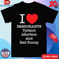 Official I Love Immigrants Tylenol Abortion And Bad Bunny Shirts