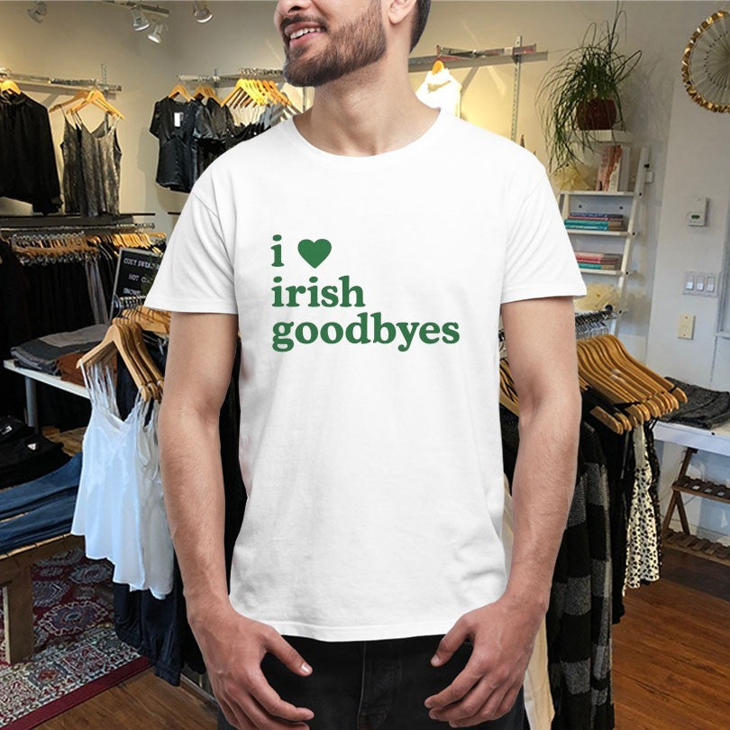 Official I Love Irish Goodbyes St Patrick’s Day Shirts