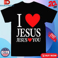 Official I Love Jesus Jesus Loves You Shirts
