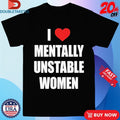 Official I Love Mentally Unstable Women Shirts
