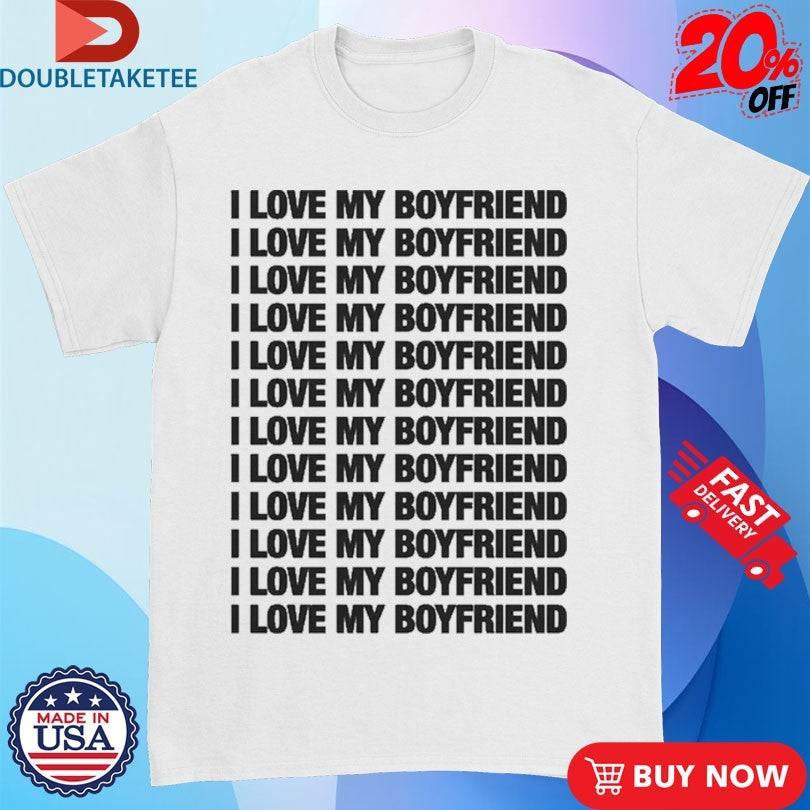 Official I Love My Boyfriend Repeating Shirts
