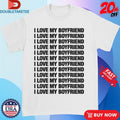Official I Love My Boyfriend Repeating Shirts