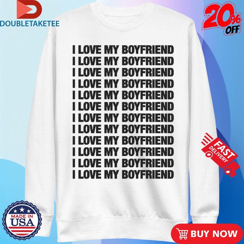 Official I Love My Boyfriend Repeating Shirts