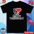 Official I Love My Broke Boyfriend Shirts