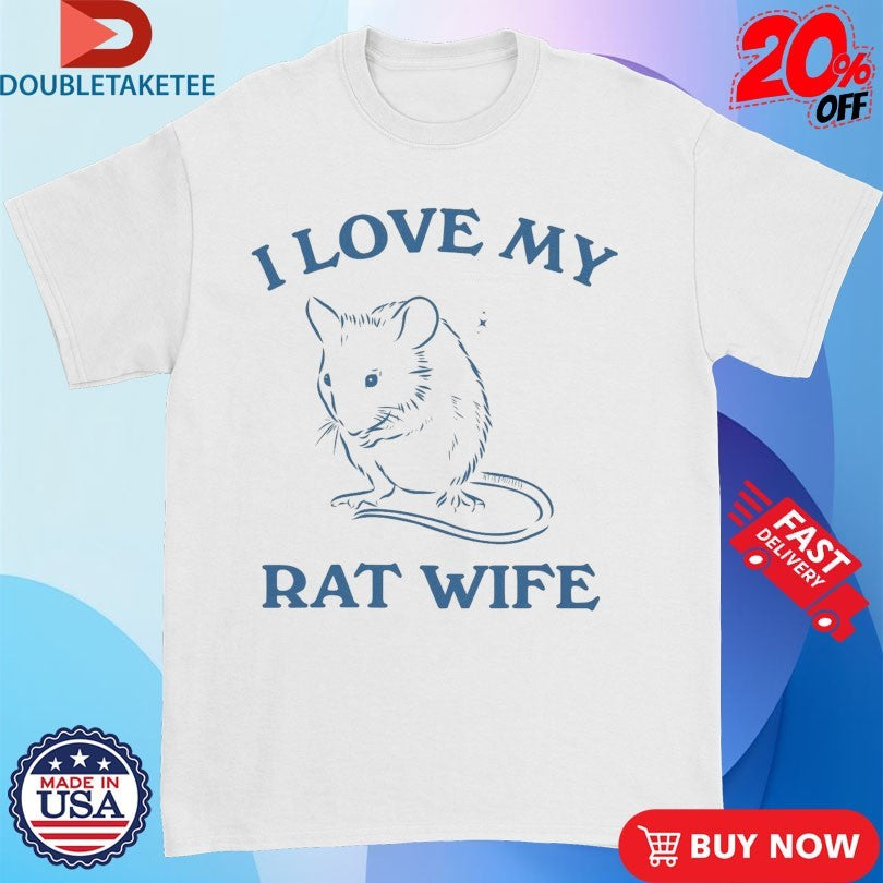 Official I Love My Rat Wife Shirts