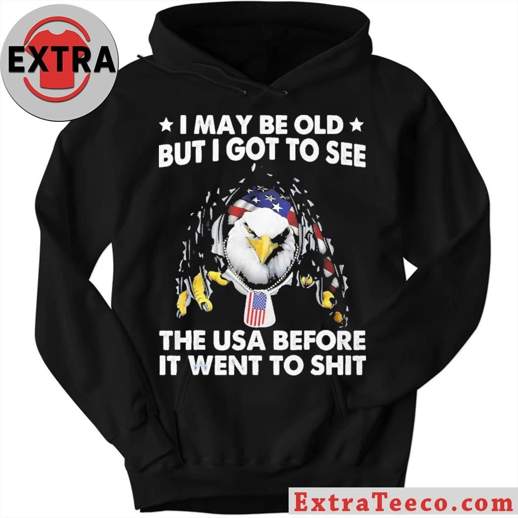 Official I May Be Old But I Got To See The USA Before It Went To Shit Shirt