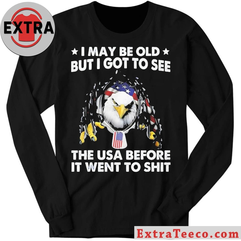 Official I May Be Old But I Got To See The USA Before It Went To Shit Shirt