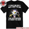 Official I May Be Old But I Got To See The USA Before It Went To Shit Shirt