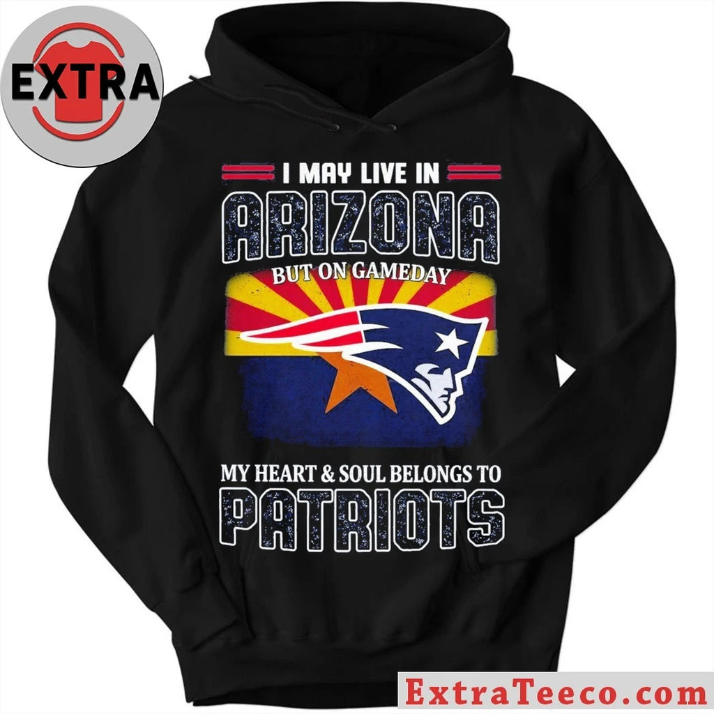 Official I May Live In Arizona But On Gameday My Heart And Soul Belongs To Patriots Flag And Logo T-Shirt