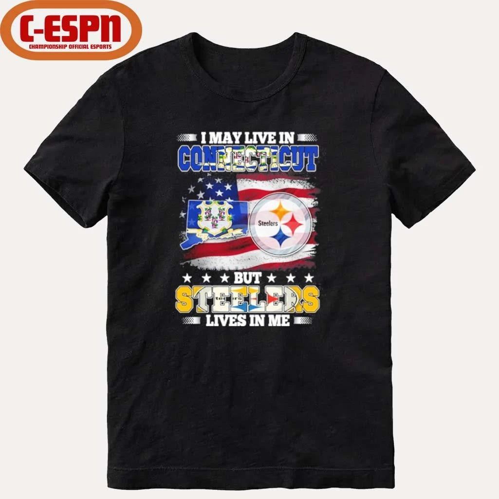 Official I May Live In Connecticut But Steelers Lives In Me Shirt