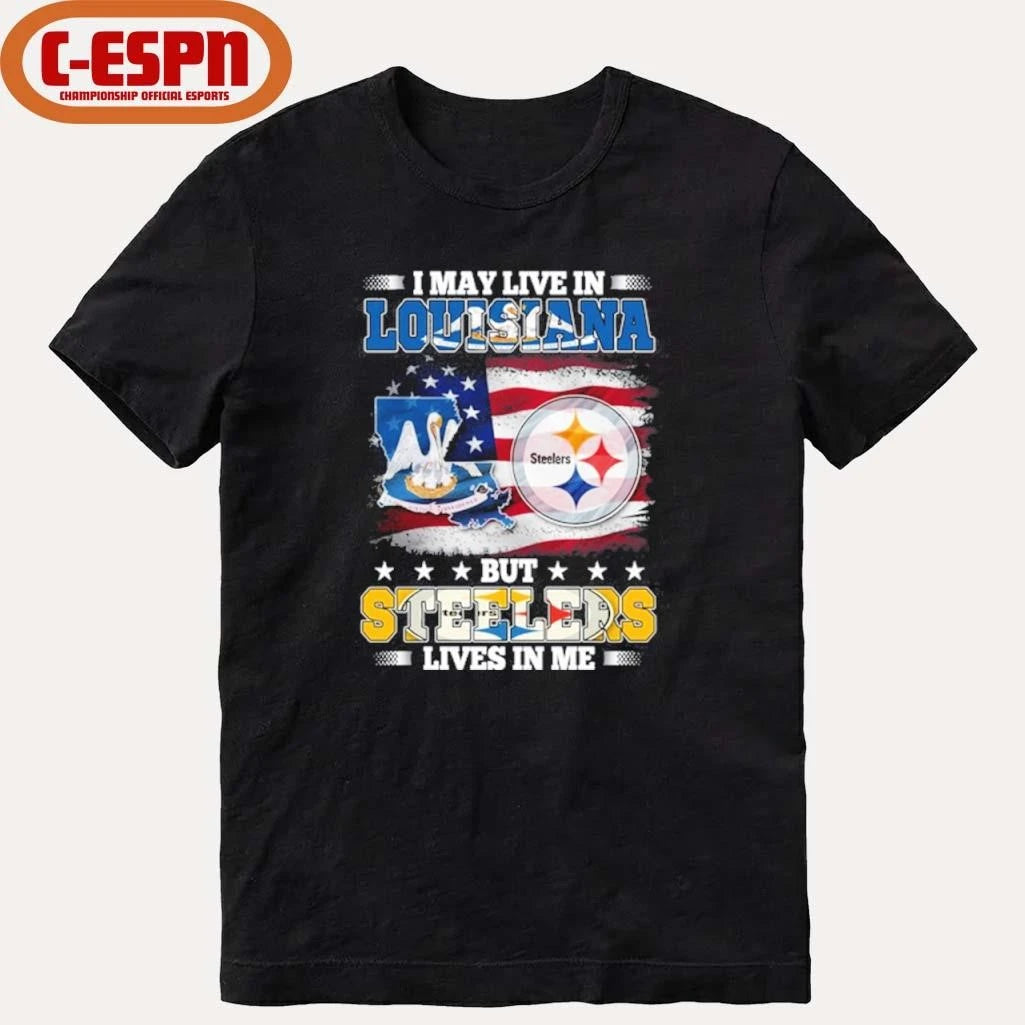 Official I May Live In Louisiana But Steelers Lives In Me Shirt