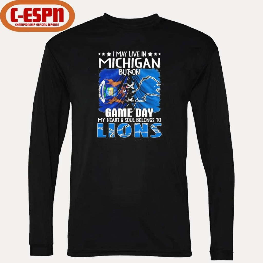 Official I May Live In Michigan But On Gameday My Heart And Soul Belongs To Detroit Lions 2026 Shirt