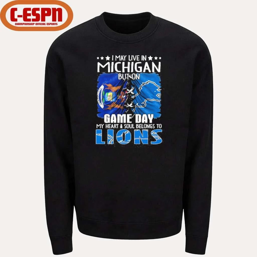 Official I May Live In Michigan But On Gameday My Heart And Soul Belongs To Detroit Lions 2026 Shirt