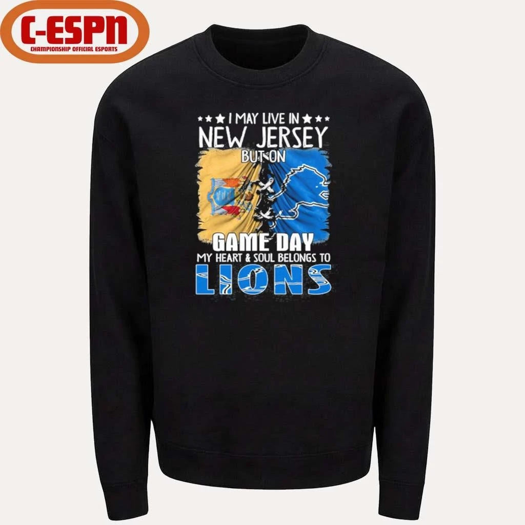 Official I May Live In New Jersey But On Gameday My Heart And Soul Belongs To Detroit Lions 2026 Shirt