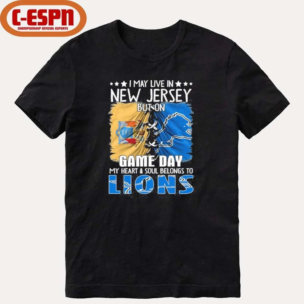 Official I May Live In New Jersey But On Gameday My Heart And Soul Belongs To Detroit Lions 2026 Shirt