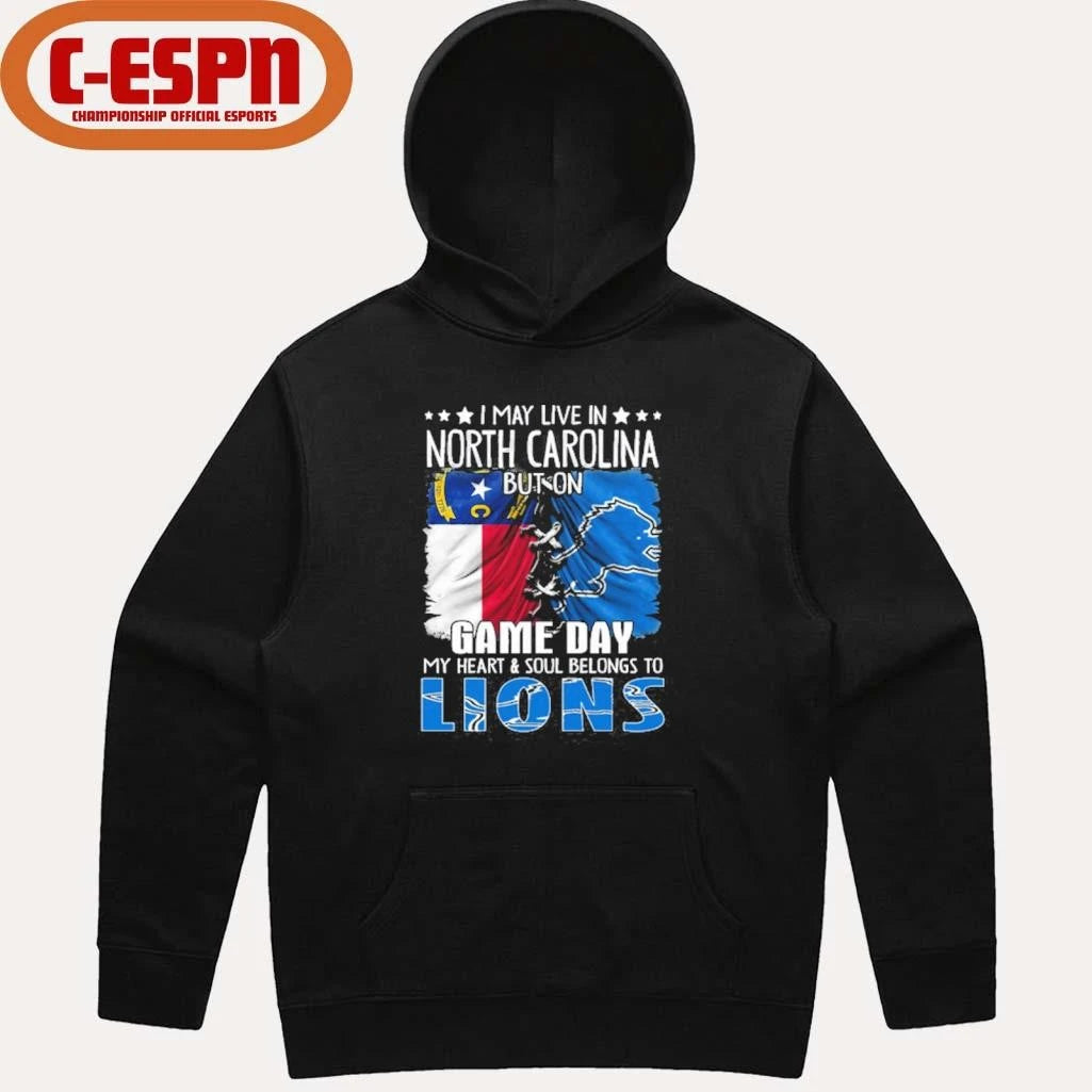 Official I May Live In North Carolina But On Gameday My Heart And Soul Belongs To Detroit Lions Shirt