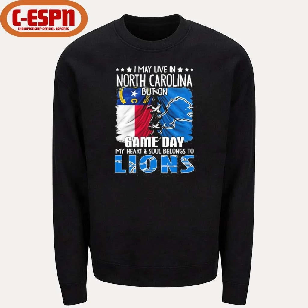 Official I May Live In North Carolina But On Gameday My Heart And Soul Belongs To Detroit Lions Shirt