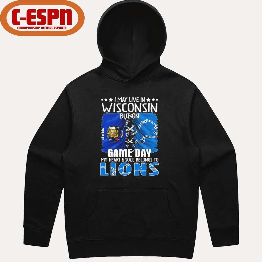 Official I May Live In Wisconsin But On Gameday My Heart And Soul Belongs To Detroit Lions 2026 Shirt