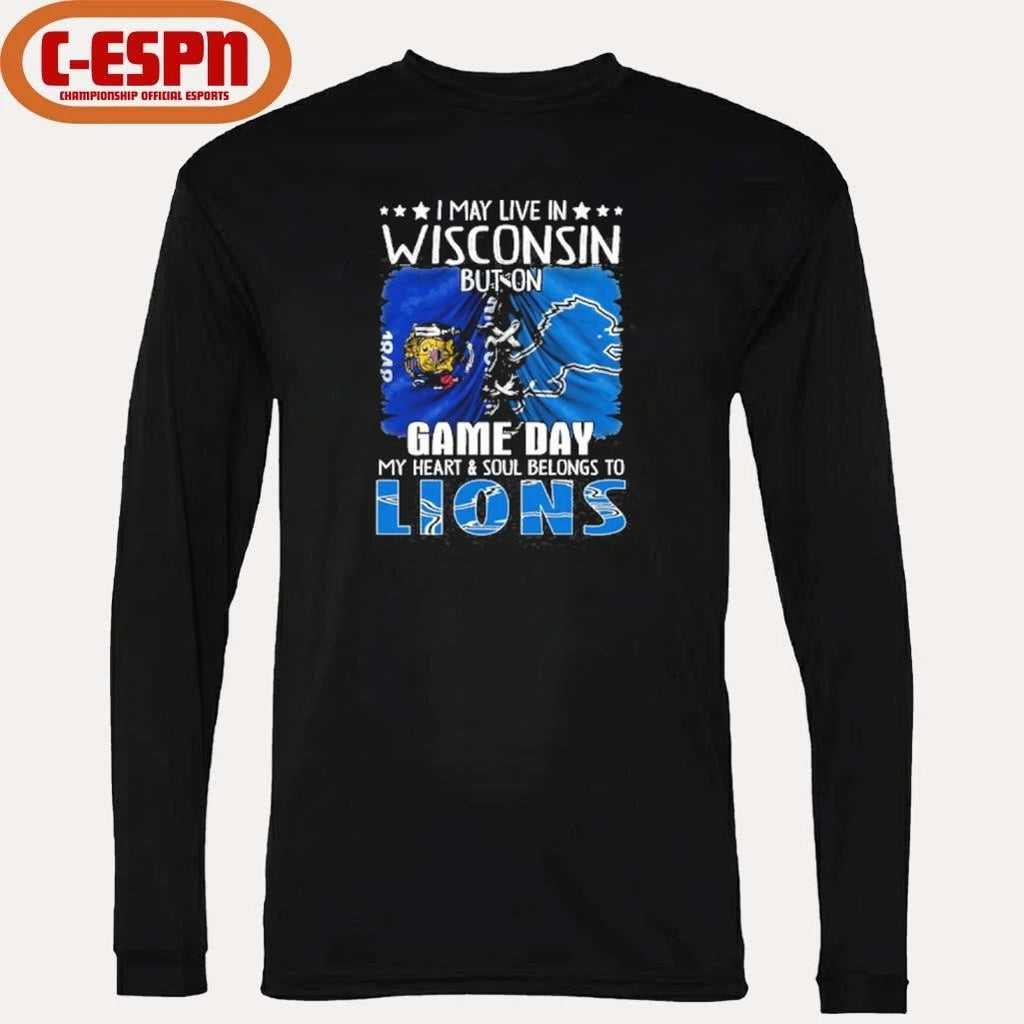 Official I May Live In Wisconsin But On Gameday My Heart And Soul Belongs To Detroit Lions 2026 Shirt