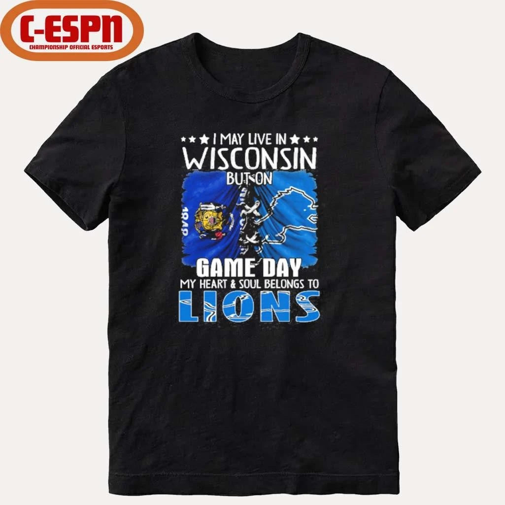 Official I May Live In Wisconsin But On Gameday My Heart And Soul Belongs To Detroit Lions 2026 Shirt