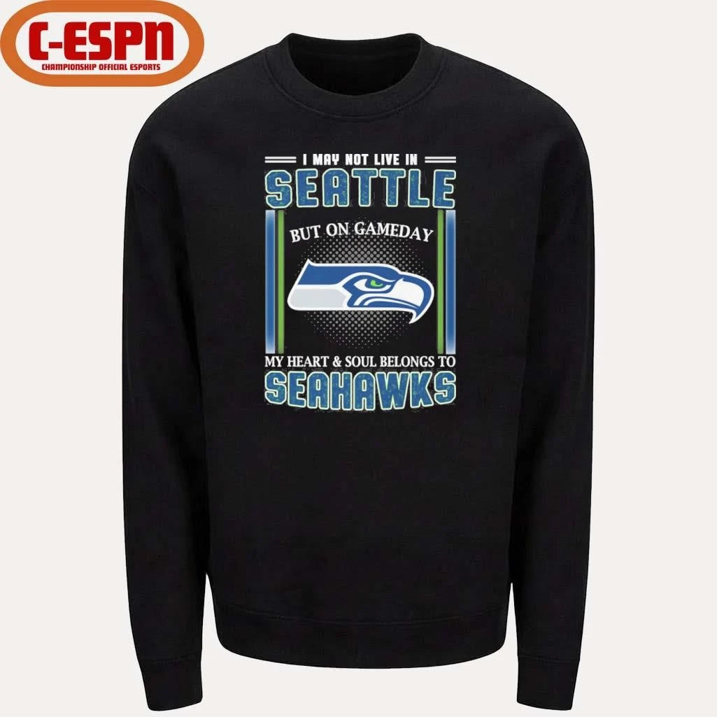 Official I May Not Live In Seattle But On Gameday My Heart And Soul Belongs To Seahawks Shirt