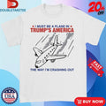 Official I Must Be A Plane In Trump’s America The Way I’m Crashing Out Shirts