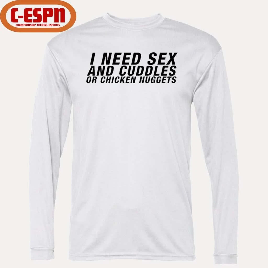 Official I Need Sex And Cuddles Or Chicken Nuggets Official T-Shirt