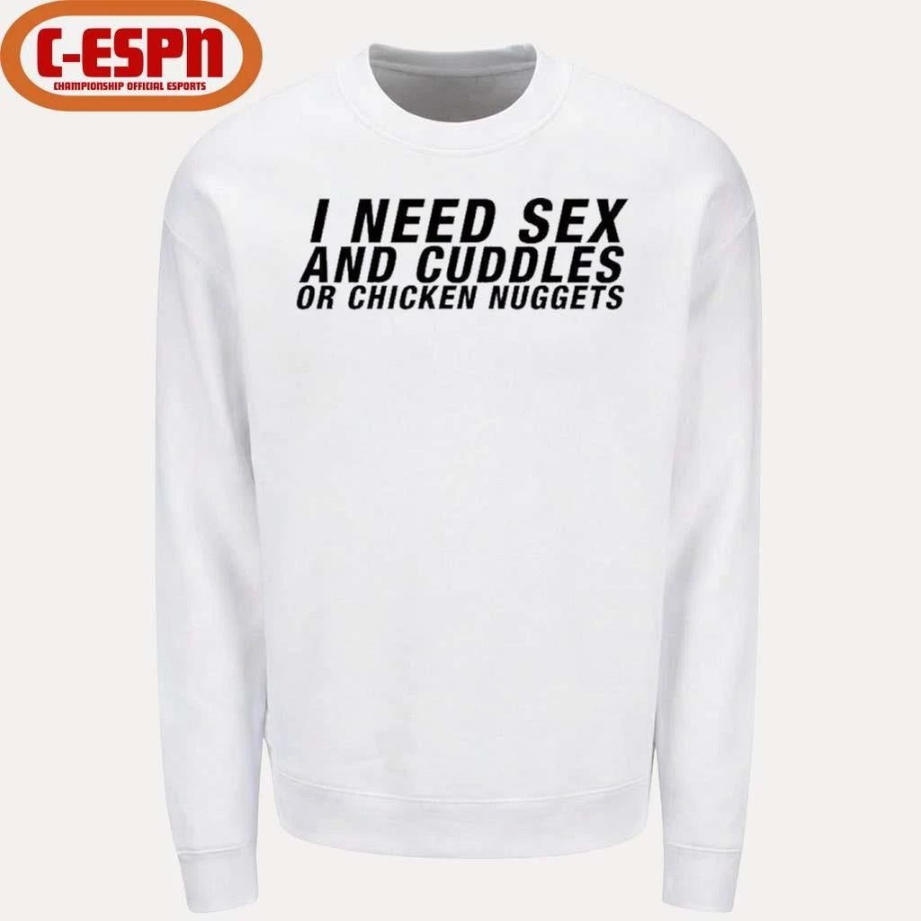 Official I Need Sex And Cuddles Or Chicken Nuggets Official T-Shirt