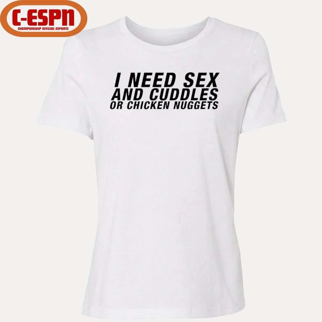 Official I Need Sex And Cuddles Or Chicken Nuggets Official T-Shirt