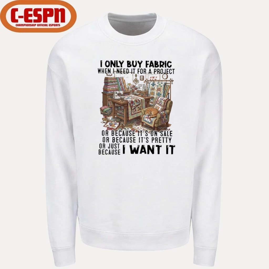 Official I Only Buy Fabric When I Need It For A Project Classic T-Shirt