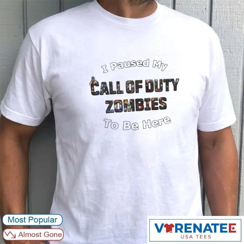 Official I Paused My Call of Duty Zombies To Be Here New 2026 T-Shirt