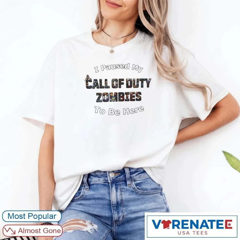 Official I Paused My Call of Duty Zombies To Be Here New 2026 T-Shirt