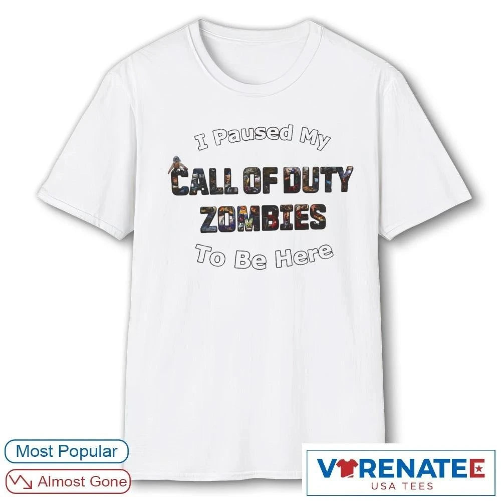 Official I Paused My Call of Duty Zombies To Be Here New 2026 T-Shirt