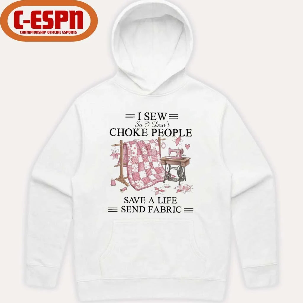 Official I Sew So I Don’t Choke People Save A Life Send Fabric T-Shirt