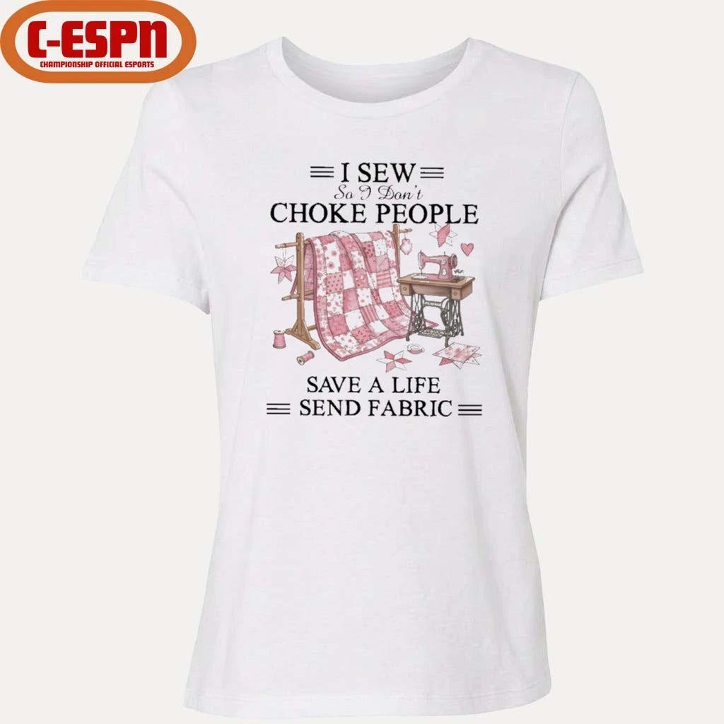 Official I Sew So I Don’t Choke People Save A Life Send Fabric T-Shirt