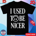 Official I Used To Be Nicer Katelyn Tarver Shirts