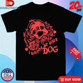 Official I Wanna Be Your Dog Shirts