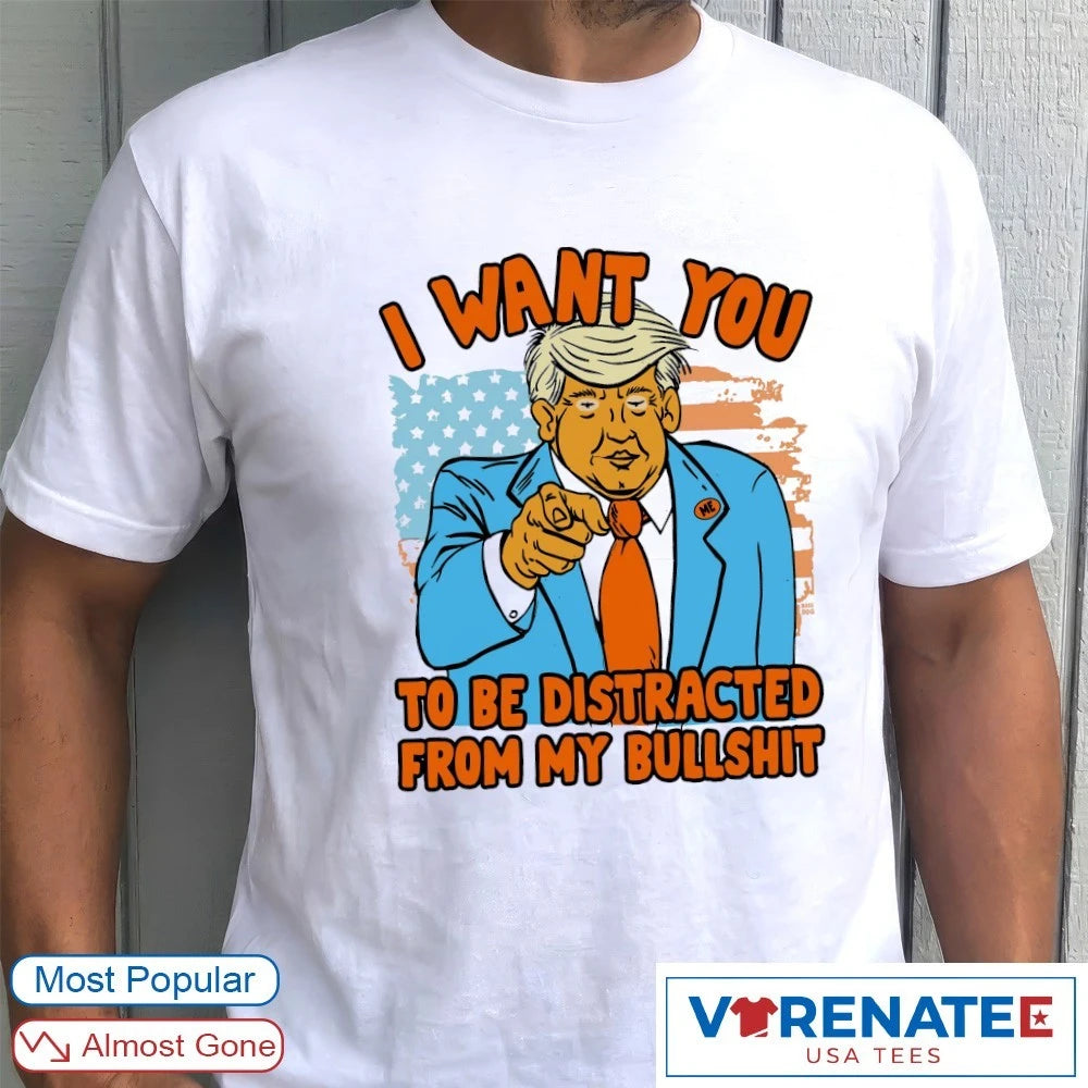 Official I Want You To Be Distracted From My Bullshit Donald Trump Artwork T-Shirt
