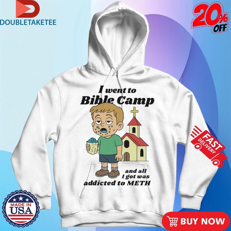 Official I Went To Bible Camp And All I Got Was Addicted To Meth Shirts
