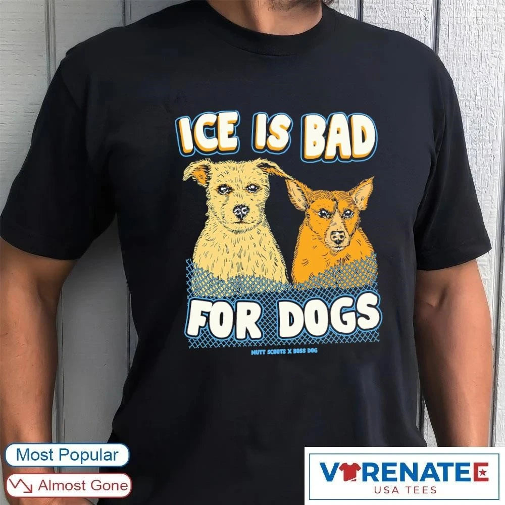Official ICE Is Bad For Dogs Mutt Scouts x Boss Dog T-Shirt