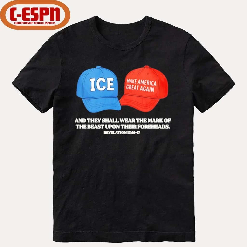 Official ICE and MAGA hat and they shall wear the mark of the beast upon their foreheads shirt